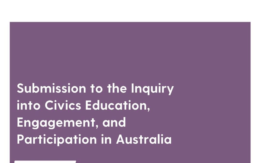 Submission to the Inquiry into Civics Education, Engagement, and Participation in Australia